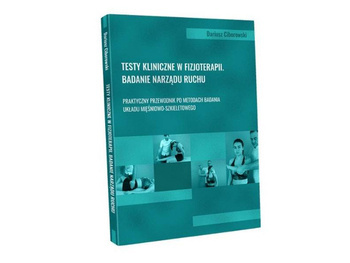 Książka - "Testy kliniczne w fizjoterapii. Badanie narządu ruchu" D. Ciborowski